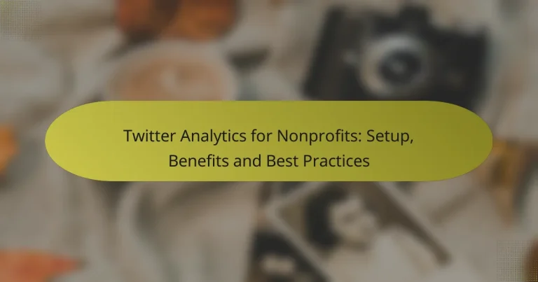 Twitter Analytics for Nonprofits: Setup, Benefits and Best Practices