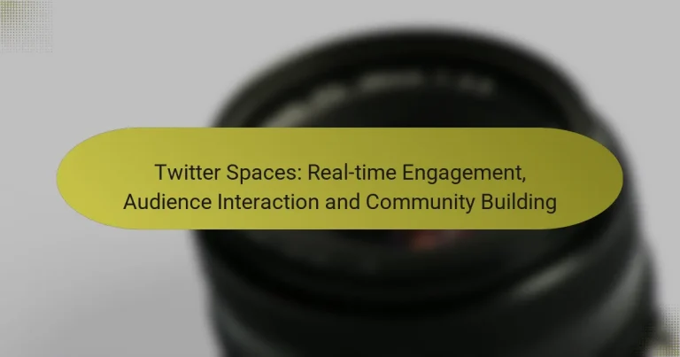 Twitter Spaces: Real-time Engagement, Audience Interaction and Community Building