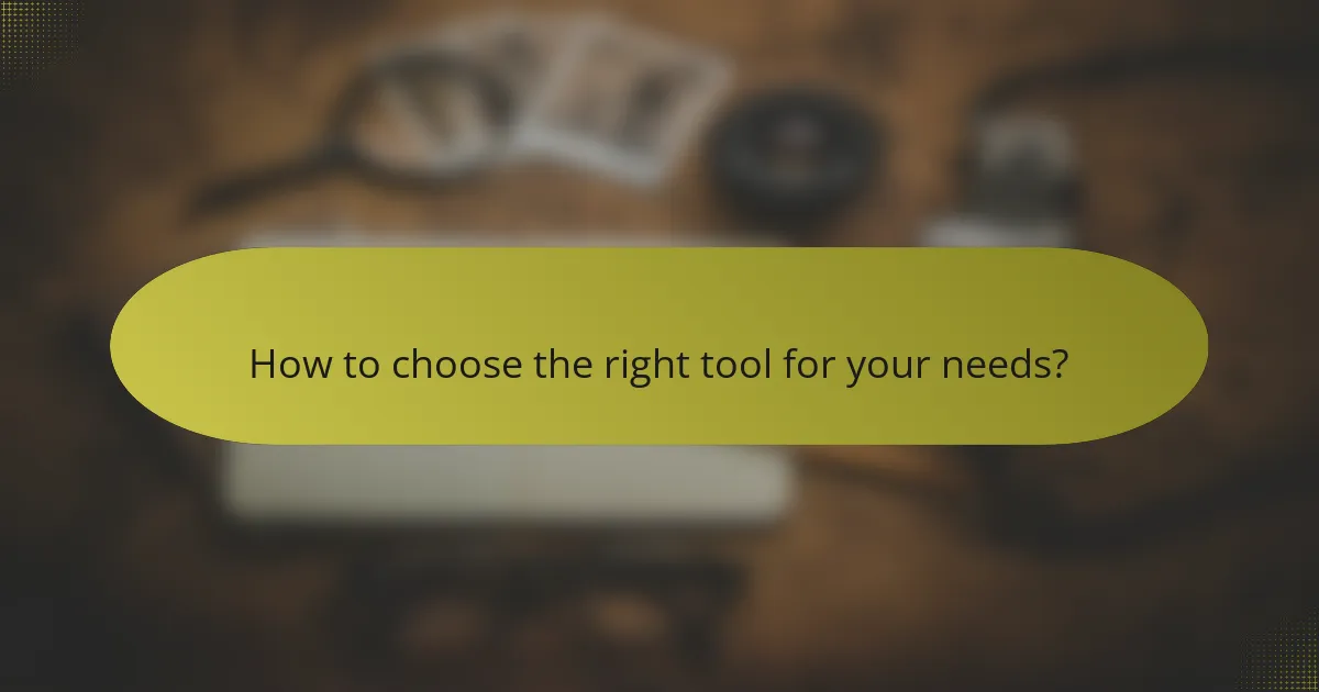 How to choose the right tool for your needs?