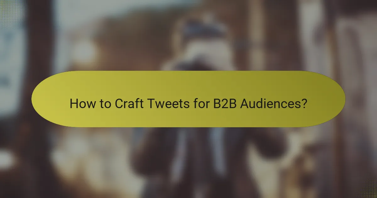 How to Craft Tweets for B2B Audiences?