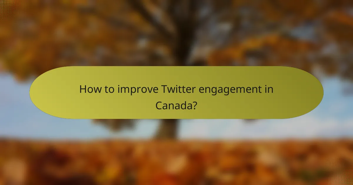 How to improve Twitter engagement in Canada?