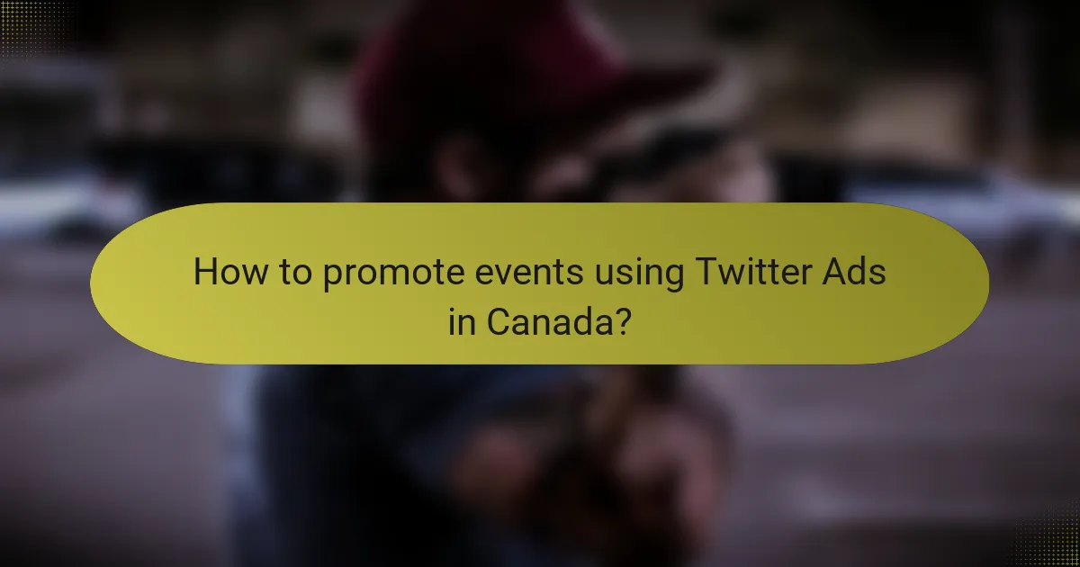 How to promote events using Twitter Ads in Canada?