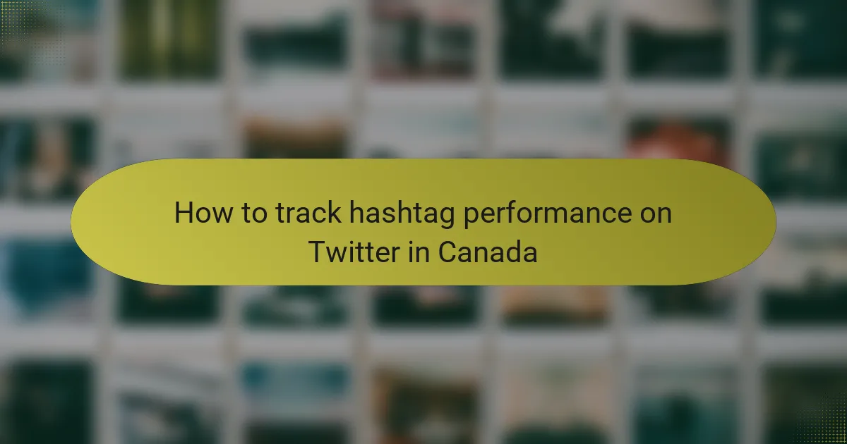 How to track hashtag performance on Twitter in Canada