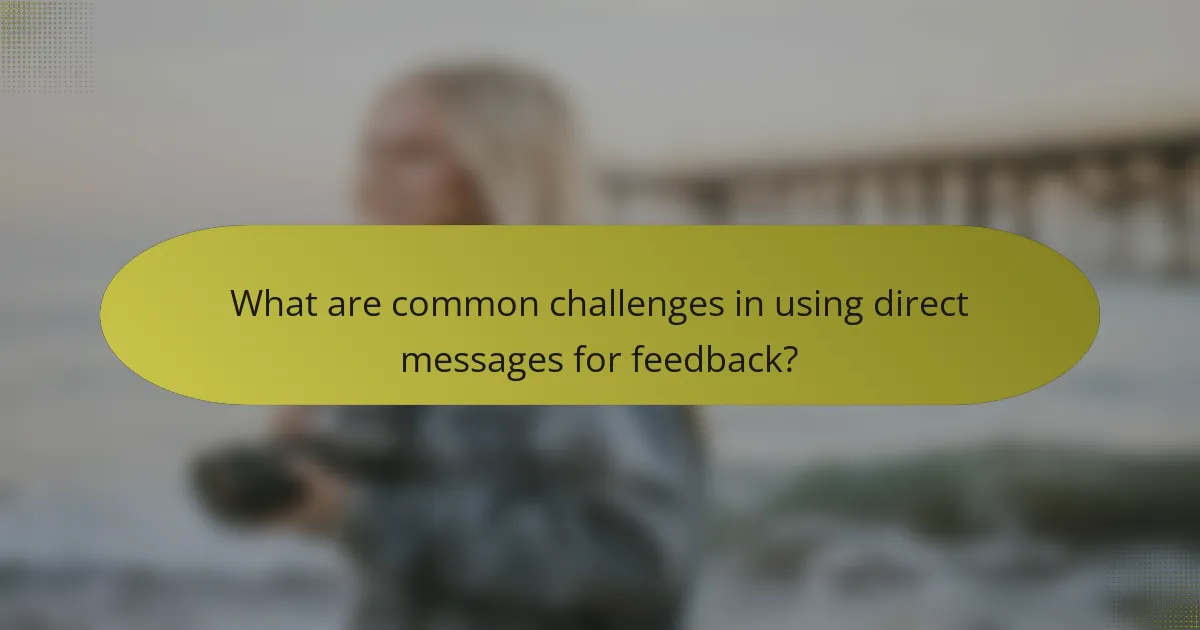 What are common challenges in using direct messages for feedback?