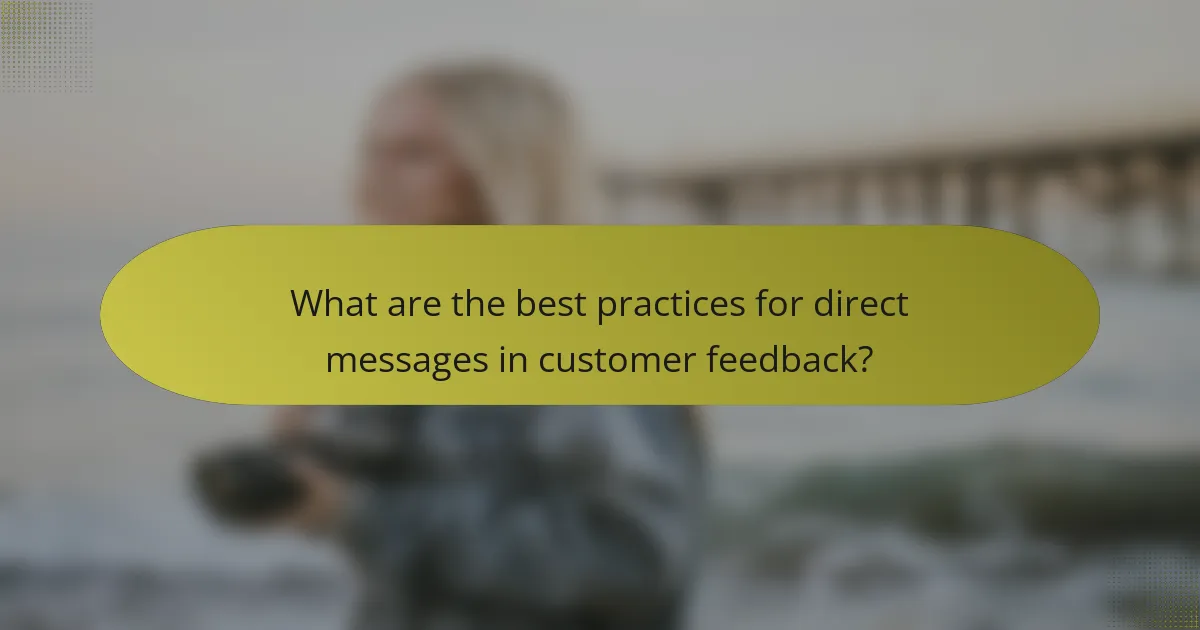 What are the best practices for direct messages in customer feedback?