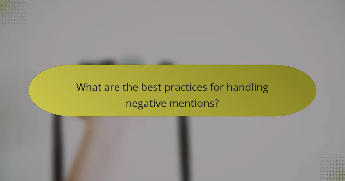 What are the best practices for handling negative mentions?