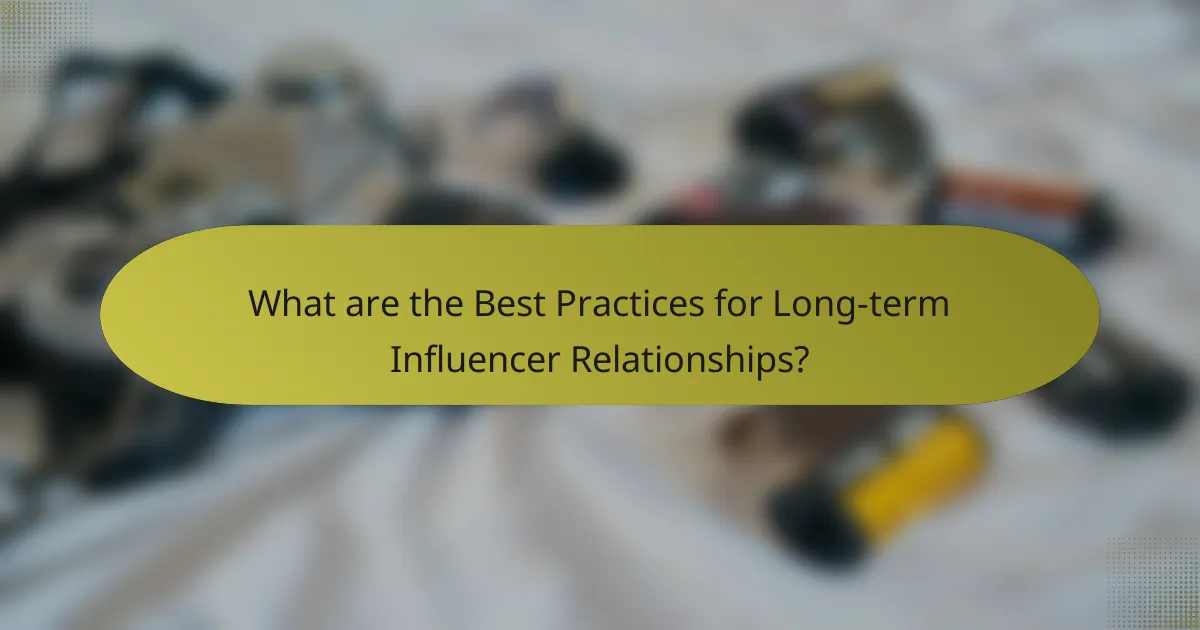 What are the Best Practices for Long-term Influencer Relationships?