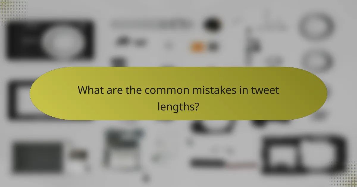 What are the common mistakes in tweet lengths?