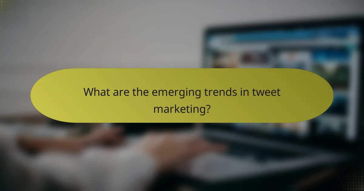 What are the emerging trends in tweet marketing?