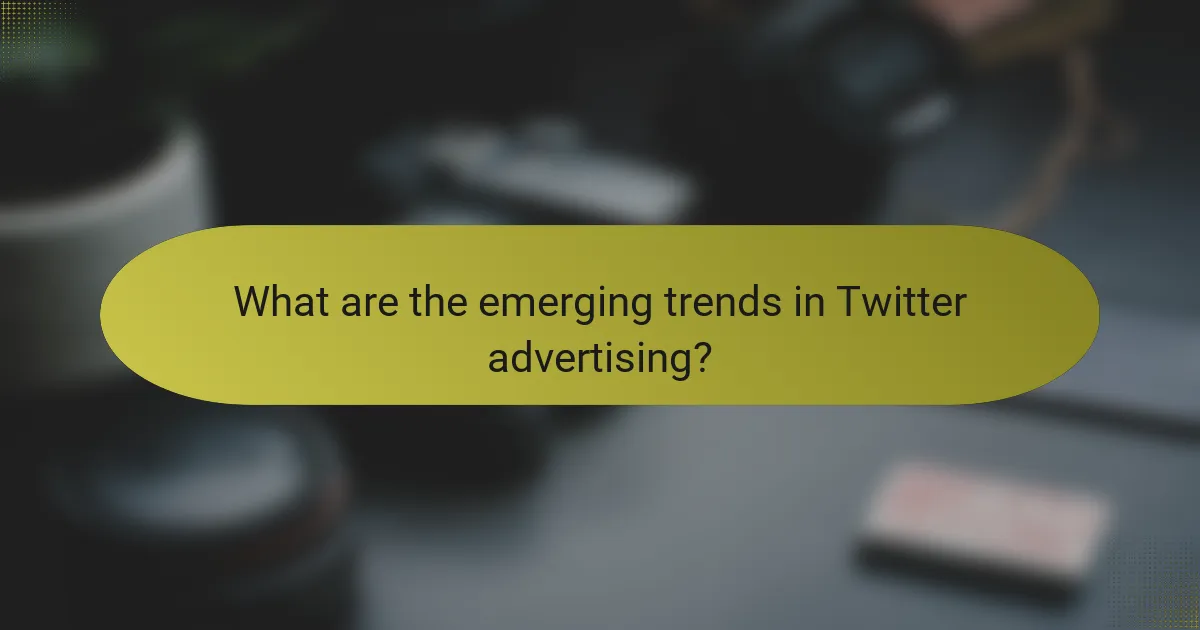 What are the emerging trends in Twitter advertising?