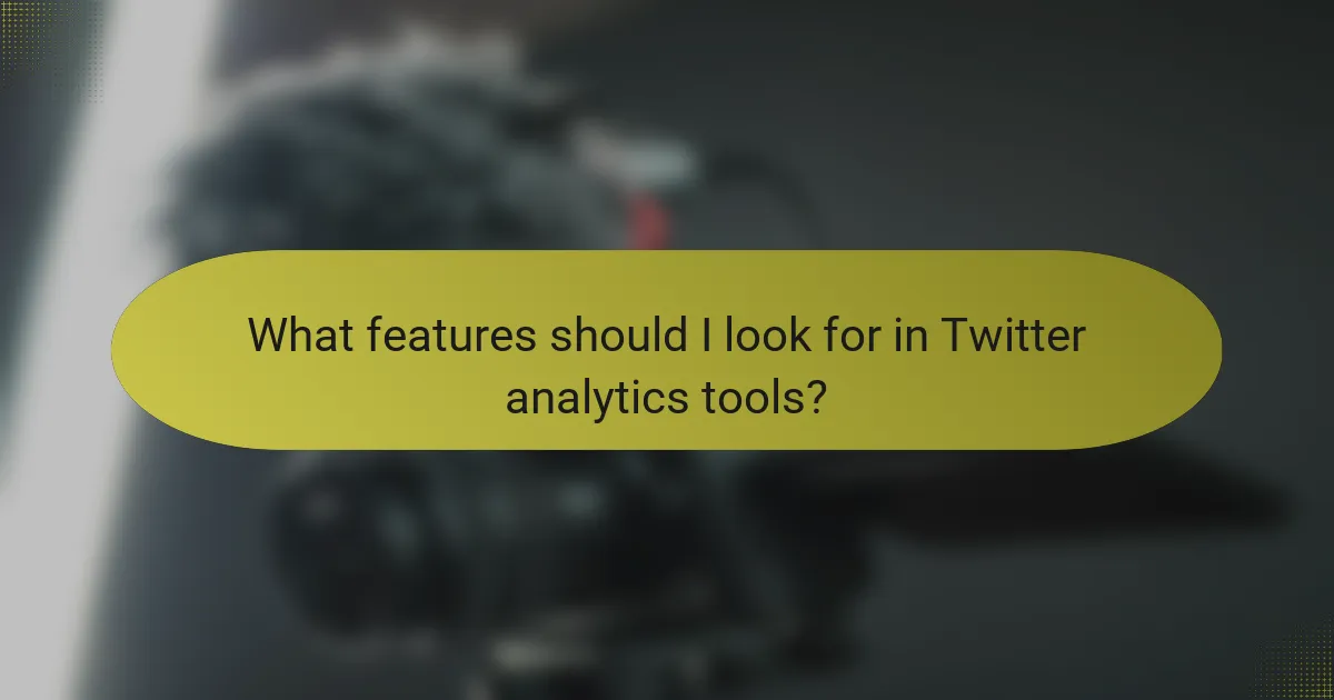 What features should I look for in Twitter analytics tools?