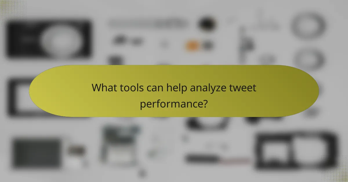 What tools can help analyze tweet performance?