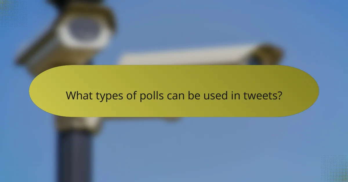 What types of polls can be used in tweets?