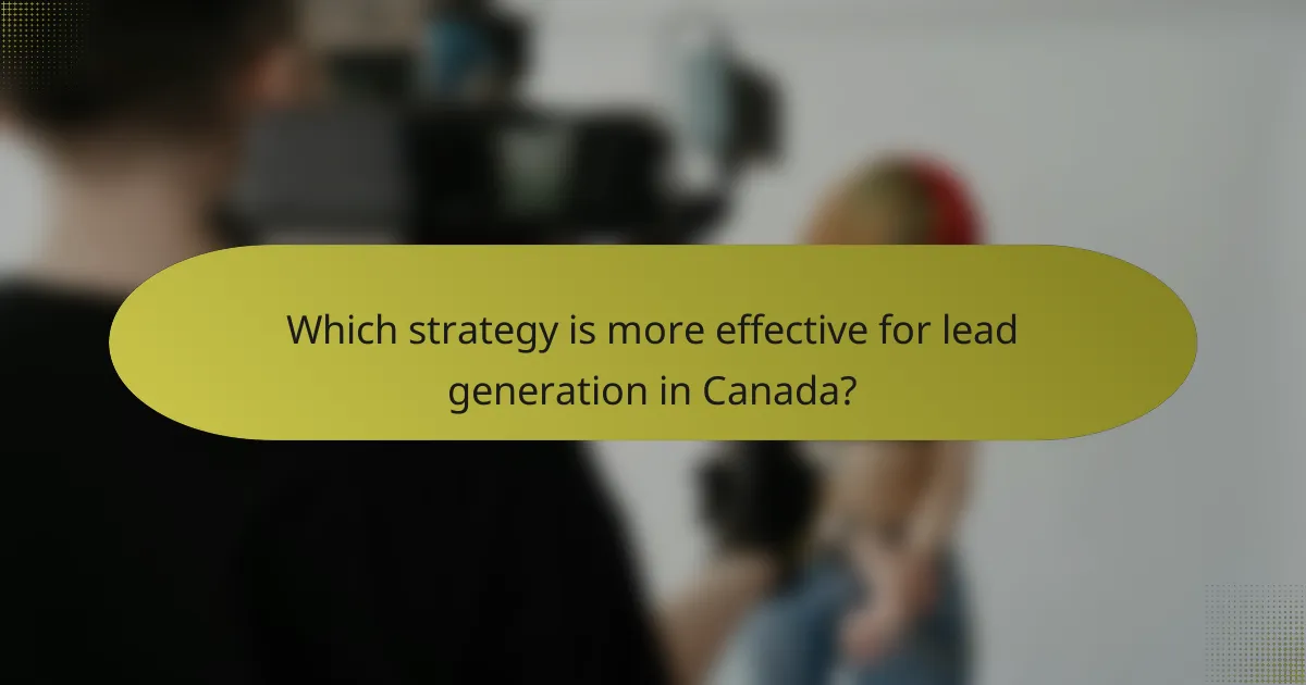 Which strategy is more effective for lead generation in Canada?