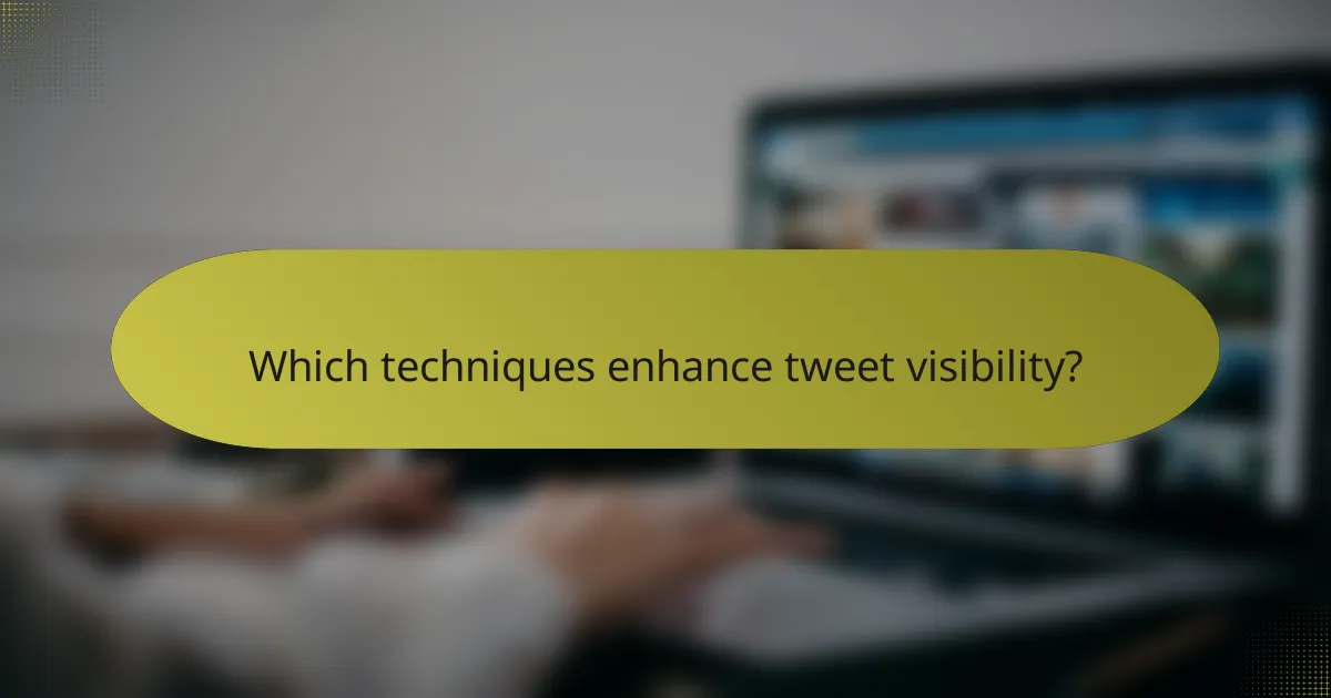 Which techniques enhance tweet visibility?